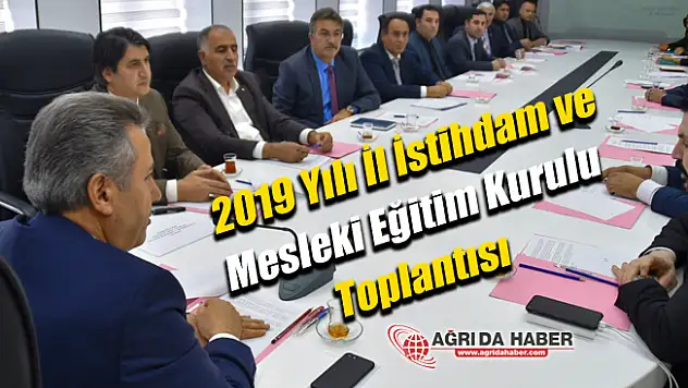 Ağrı'da İl İstihdam ve Mesleki Eğitim Kurulu Toplantısı Gerçekleşti