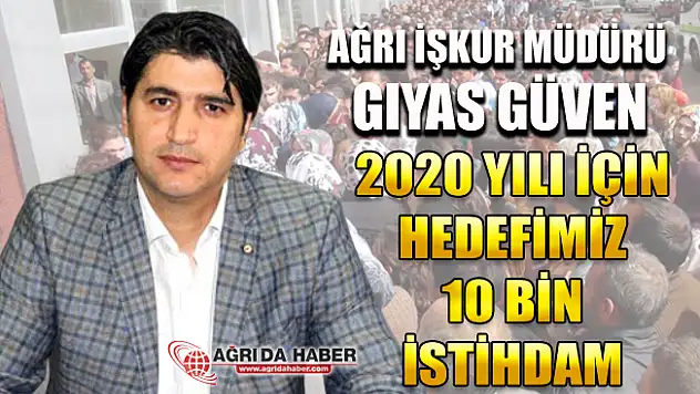 Ağrı İŞKUR 2020 Yılında 10 Bin Kişiye İstihdam Hedefliyor