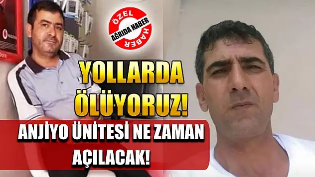 Ağrı'nın Çözülemeyen Sağlık Sorunu Anjiyo Ünitesi