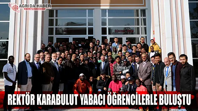 Rektör Prof. Dr. Abdulhalik Karabulut 84 Yabancı Öğrenciyle Buluştu