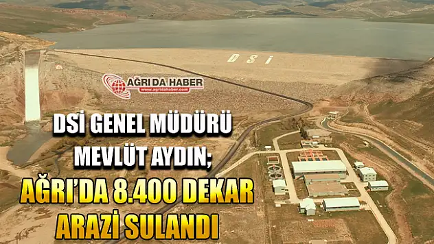 Ağrı'da 8400 Dekar Tarım Arazisi Sulandı