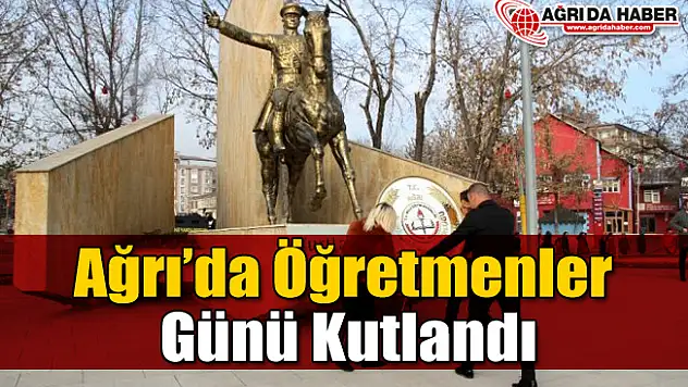 Ağrı'da Öğretmenler Günü Kutlandı