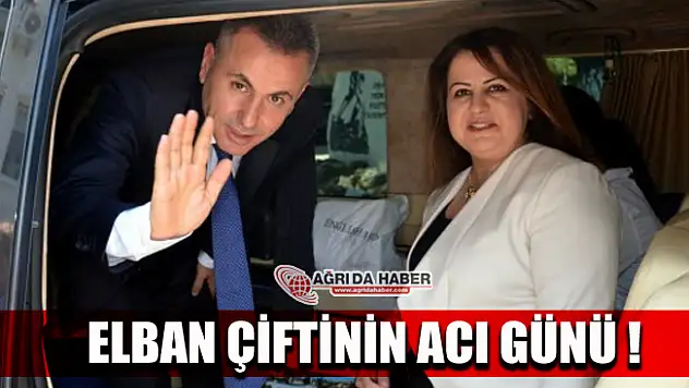 Ağrı Valisi Süleyman Elban'ın Acı Günü!