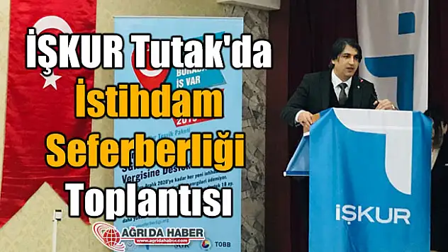 İŞKUR'dan Tutak'da İstihdam Seferberliği Toplantısı