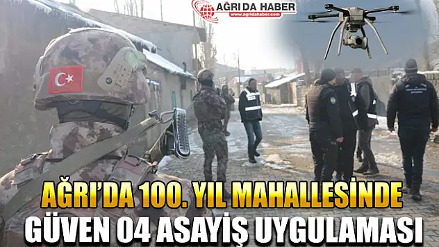Ağrı 100.Yıl Mahallesinde Drone Destekli Güven 04 Asayiş uygulaması