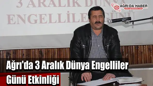 Ağrı'da 3 Aralık Dünya Engelliler Günü Etkinliği