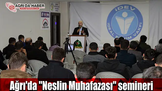 Ağrı'da 'Neslin Muhafazası' semineri
