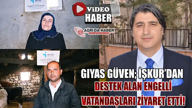 Ağrı İŞKUR Müdürü Gıyas Güven Engelli Vatandaşlarımızın Yanındayız