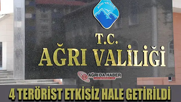Ağrı Valiliğinden Açıklama! Öldürülen Terörist Sayısı 4 Oldu