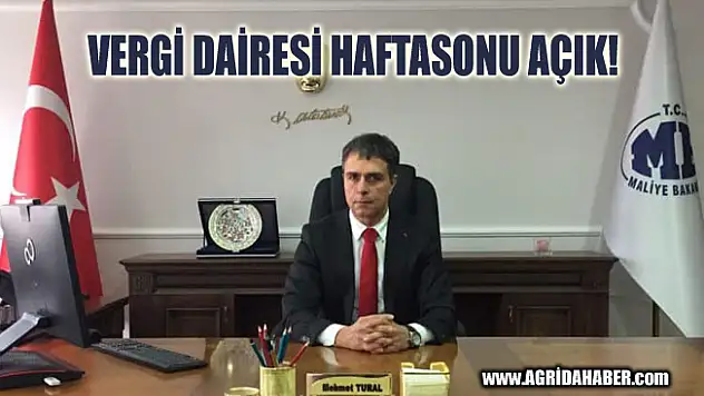 Ağrı Vergi Dairesinden Yıl sonu Mesaisi! Hafta Sonu Açık