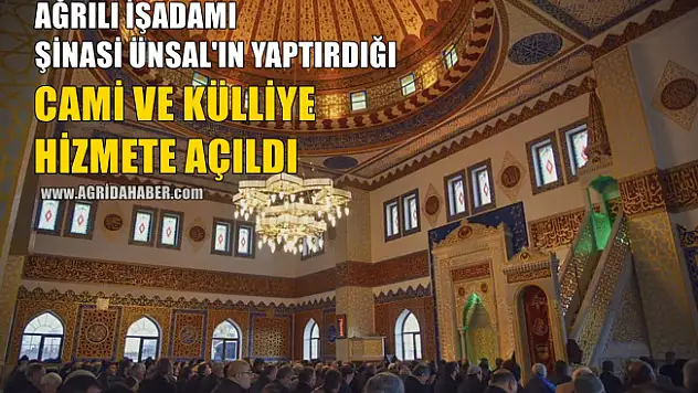 Ağrılı İş Adamı Şinasi Ünsal'ın Yaptırdığı Cami ve külliye Hizmete Açıldı