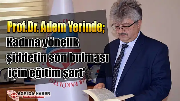 AİÇÜ Dekanı Prof. Dr. Adem Yerinde Kadına yönelik Şiddet Eğitimle önlenir