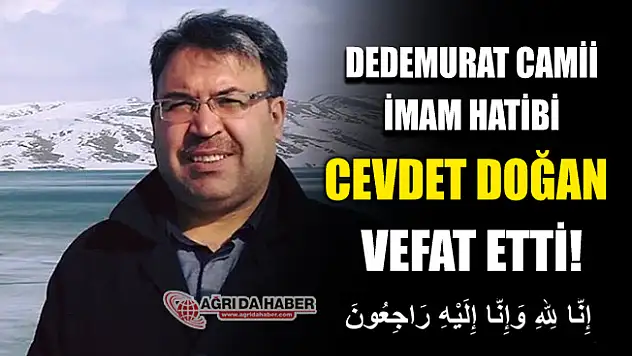 Dedemurat Camii İmam Hatibi Cevdet Doğan Vefat etti