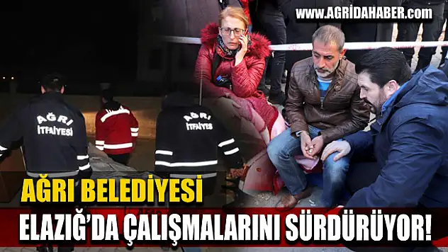 Ağrı Belediyesi 5 İş Makinesiyla Elazığ'da Çalışmalarını Sürdürüyor