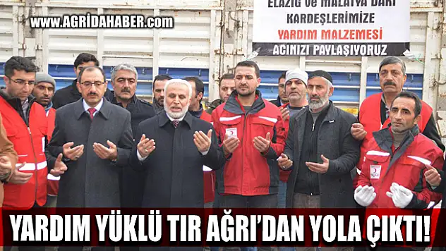 Ağrı'da yardım yüklü TIR dualarla yola çıktı