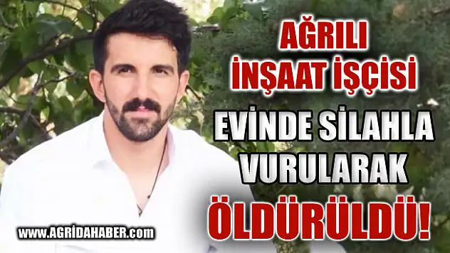 Ağrılı İşçi Resul Arslan Uşak'ta Silahla öldürüldü!