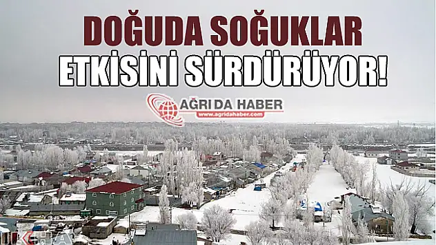Doğuda Soğuklar Etkisini Sürdürüyor!