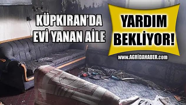 Ağrı'da Evi yanan Aile Yardım Bekliyor