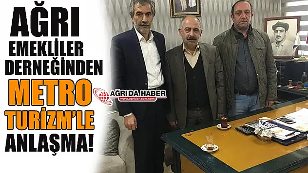 Ağrı Emekliler Derneği İle Metro Turizm Arasında Anlaşma!