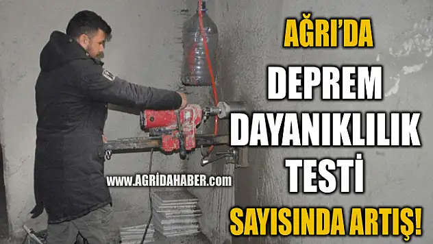 Ağrı'da "Deprem Dayanıklılık Testi" yaptıranların sayısı arttı