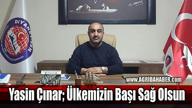 Diyanet-Sen Ağrı Şube Başkanı Yasin Çınar Ülkemizin Başı Sağ Olsun