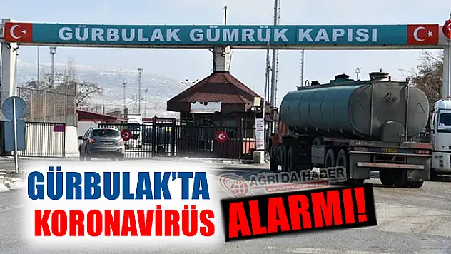 Gürbulak Sınır Kapısında Koronavirüs Alarmı!