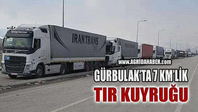 Gürbulak'ta 7 kilometrelik TIR kuyruğu oluştu