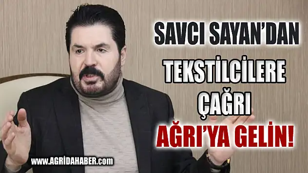 Savcı Sayan'dan tekstilcilere çağrı