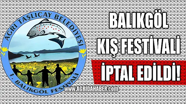 Taşlıçay'da düzenlenecek Balıkgöl 1. Kış festivali iptal edildi