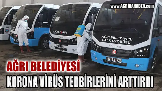 Ağrı Belediyesi Korona virüs önlemlerini Arttırdı