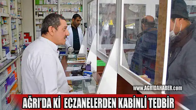 Ağrı'da Eczacılar Coronavirus'e karşı Cam Bölmeyle tedbir alıyor