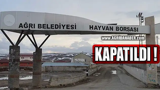 Ağrı'da Hayvan Borsası tedbir amacıyla kapatıldı