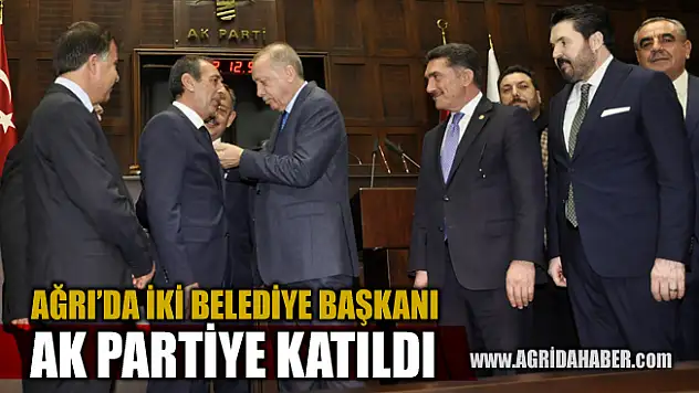 Ağrı'da İki Belediye Başkanı AK Parti'ye Katıldı