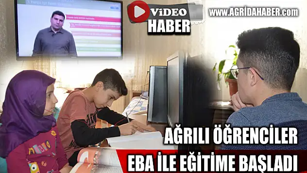 Ağrılı öğrenciler EBA ile Eğitime Başladılar
