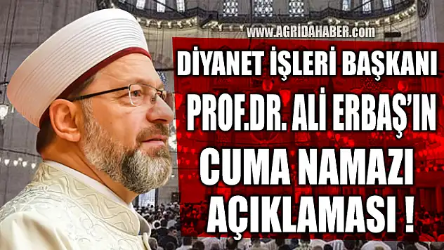 Diyanet İşleri Başkanı Prof. Dr. Ali Erbaş'ın Cuma Namazı Açıklaması