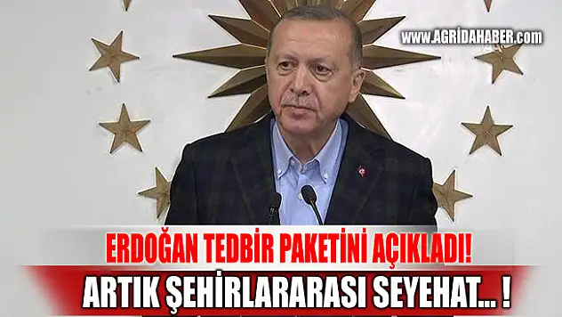 Erdoğan'dan açıklama: Şehirlerarası seyehat izne tabi