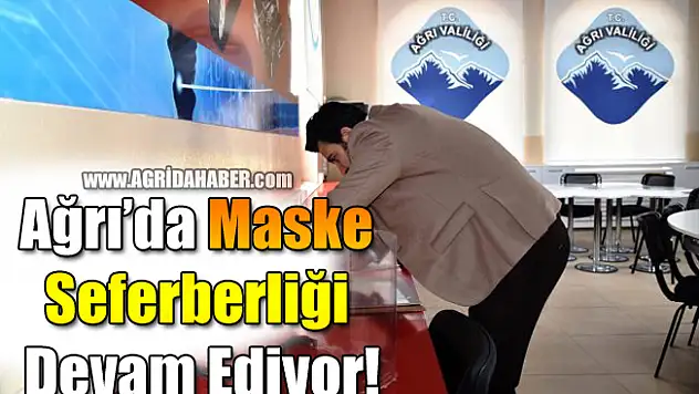 Ağrı'da Maske Seferberliği Devam Ediyor!