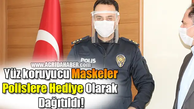 Ağrı'da Yüz koruyucu Maskeler Polislere Hediye Olarak Dağıtıldı