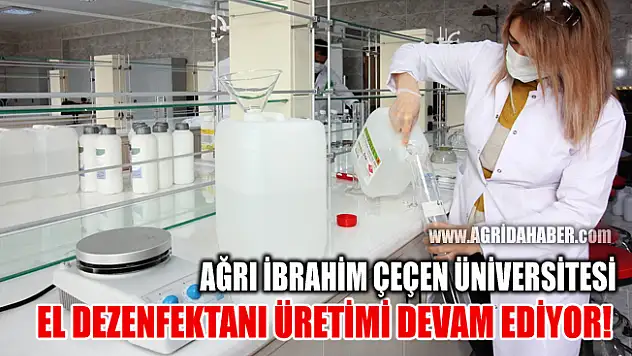 Ağrı İbrahim Çeçen Üniversitesi El Dezenfektanı Üretimi Devam Ediyor