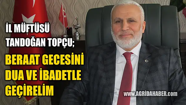 Ağrı İl Müftüsü Tandoğan Topçu Beraat Gecesi Dua Gecesi