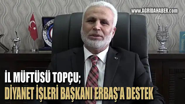 Ağrı Müftüsü Tandoğan Topçu Diyanet İşleri Başkanı Erbaş'ın yanındayız