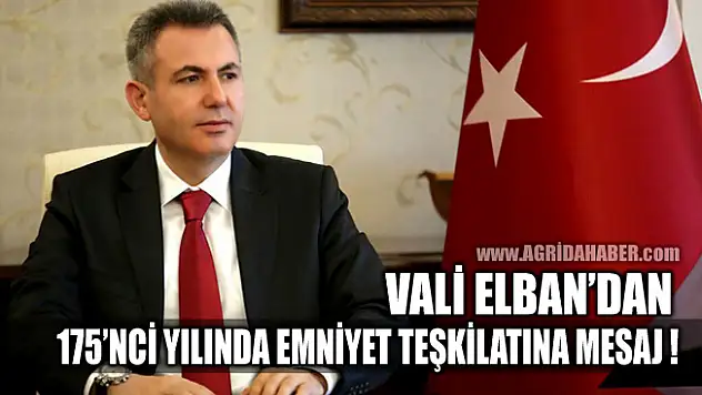 Ağrı Valisi Süleyman Elban'ın 175'nci Polis Haftası Mesajı
