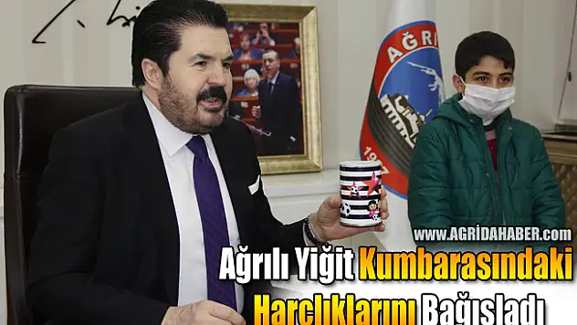 Ağrılı Yiğit kumbarasını Milli dayanışma kampanyasına bağışladı