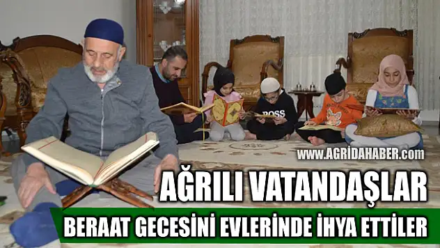 Ağrılılar camiye çevirdikleri evlerinde Beraat Gecesini ihya ettiler