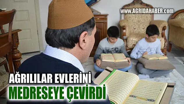Ağrılılar Evlerini Medreseye Çevirdiler