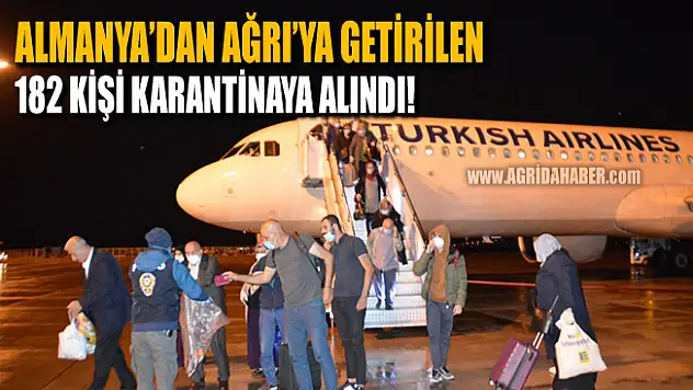 Almanya'dan Ağrı'ya getirilen 182 kişi karantinaya alındı