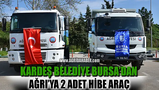 Bursa Belediyesinden Ağrı Belediyesine Hibe 2 Araç
