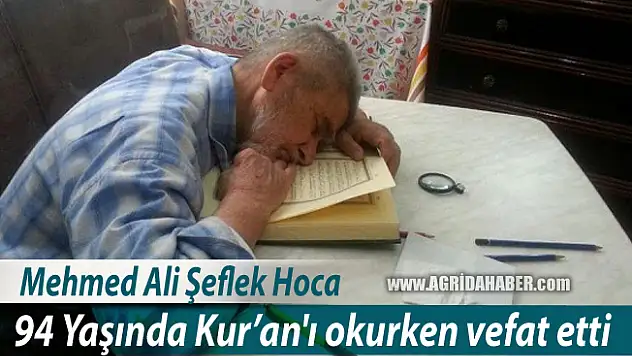 Mehmed Ali Şeflek Hoca 94 Yaşında Kur'an'ı okurken vefat etti