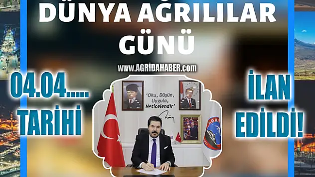 Savcı Sayan 04.04. tarihi "Dünya Ağrılılar Günü" olarak kutlanacak