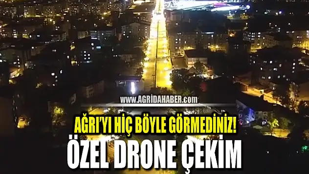 Ağrı'da Bayram günü boş kalan cadde ve sokaklar dronla görüntülendi